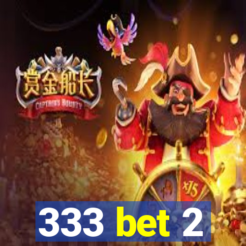 333 bet 2